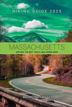 Paperback Massachusetts Hiking Guide 2025: Explore the Best Trails and Hidden Gems Book