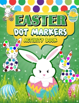 Paperback Easter Dot Markers Activity Book: 30 Easy Illustration - Easy Guided BIG DOTS - Do a dot page a day - Gift For Kids - Easter Day Present Book