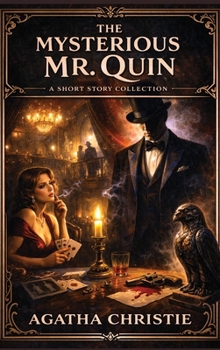 The Mysterious Mr. Quin: A Short Story Collection