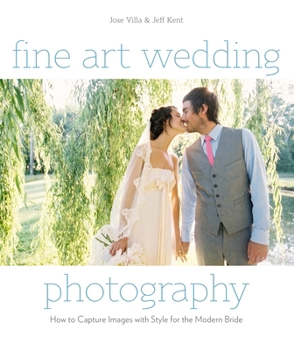 Paperback Fine Art Wedding Photography: How to Capture Images with Style for the Modern Bride Book