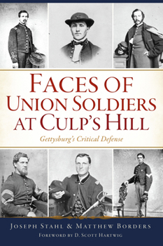 Paperback Faces of Union Soldiers at Culp's Hill: Gettysburg's Critical Defense Book