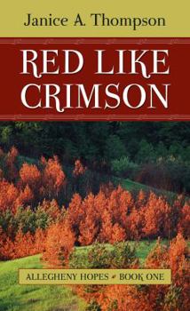 Red Like Crimson (Heartsong Presents #754) - Book #2 of the Allegheny Hopes