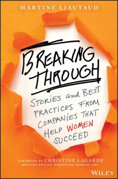 Hardcover Breaking Through: Stories and Best Practices from Companies That Help Women Succeed Book