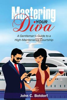 Paperback Mastering Your Diva: A Gentleman's Guide to a High Maintenance Courtship Book