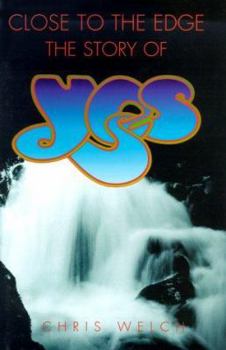 Hardcover The Story of Yes: Close to the Edge Book