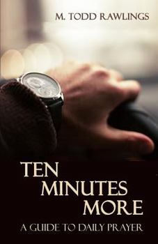 Paperback Ten Minutes More: A Guide to Daily Prayer Book
