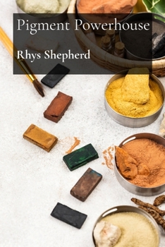 Paperback Pigment Powerhouse: Essential Oils, Dyes, and Pigments from Natural Sources Book