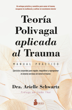 Teoría polivagal aplicada al trauma. Manual práctico: Ejercicios corporales para regular, reequilibrar y reprogramar el sistema nervioso sin revivir el trauma (Spanish Edition)