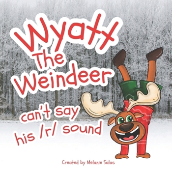 Paperback Wyatt, The Weindeer, Can't Say His /r/ Sound: Teacher Christmas Gift Book, Book to Use to Teach r Sound, Helping Kids With r Sound, Speech Therapy Boo Book