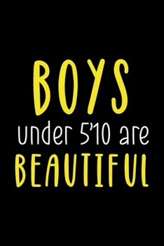 Boys Under 5'10 Are Beautiful: Notebook Journal Composition Blank Lined Diary Notepad 120 Pages Paperback Black Solid Texture
