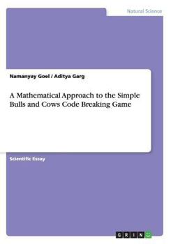 Paperback A Mathematical Approach to the Simple Bulls and Cows Code Breaking Game Book