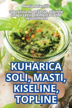 Kuharica Soli, Masti, Kiseline, Topline (Croatian Edition)