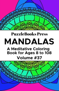 Paperback PuzzleBooks Press Mandalas: A Meditative Coloring Book for Ages 8 to 108 (Volume 37) Book