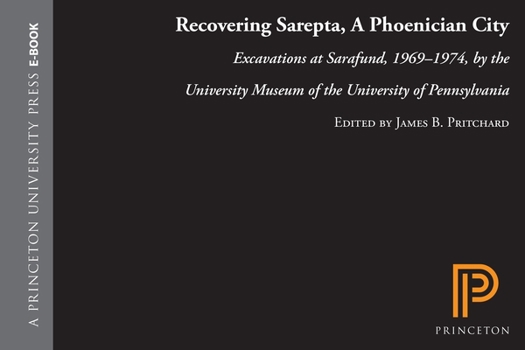 Recovering Sarepta, A Phoenician City: Excavations at Sarafand 1969-1974