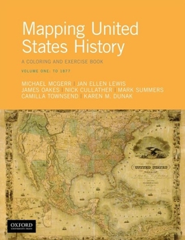 Paperback Mapping United States History: A Coloring and Exercise Book, Volume One: To 1877 Book
