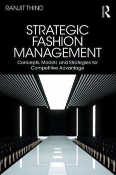 Paperback Strategic Fashion Management: Concepts, Models and Strategies for Competitive Advantage Book