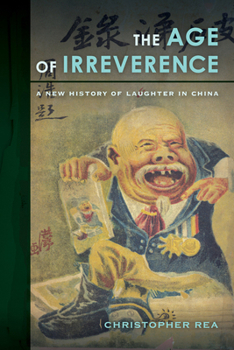 Paperback The Age of Irreverence: A New History of Laughter in China Book