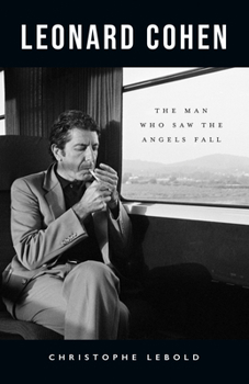 Paperback Leonard Cohen: The Man Who Saw the Angels Fall Book