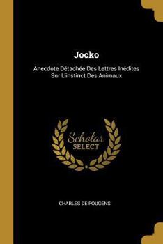 Paperback Jocko: Anecdote Détachée Des Lettres Inédites Sur L'instinct Des Animaux [French] Book
