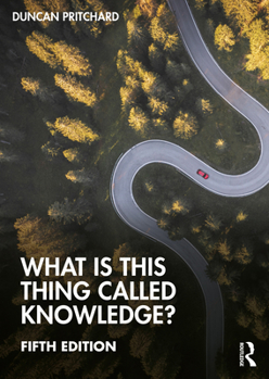 Paperback What Is This Thing Called Knowledge? Book