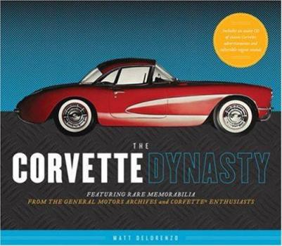 Hardcover The Corvette Dynasty: Featuring Rare Memorabilia from the General Motors Archives and Corvette Enthusiasts [With CD] Book