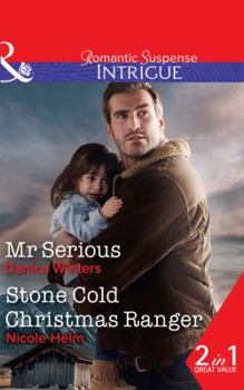 Mr Serious: Mr Serious (Mystery Christmas, Book 2) / Stone Cold Christmas Ranger