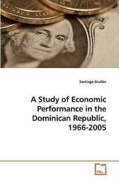Paperback A Study of Economic Performance in the Dominican Republic, 1966-2005 Book