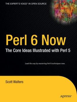 Paperback Perl 6 Now: The Core Ideas Illustrated with Perl 5 Book