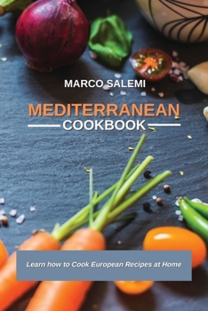Paperback Mediteranean Cookbook: Learn how to Cook European Recipes at Home Book