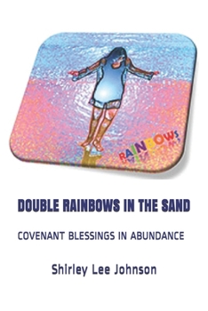 Paperback Double Rainbows in the Sand: Covenant Blessings in Abundance Book