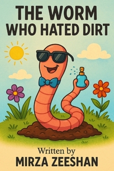 Paperback The Worm Who Hated Dirt Book
