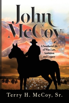 John McCoy - A Southern Life of War, Life, Ambition and Legacy
