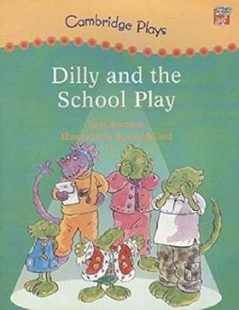 Dilly and the School Play - Book  of the Dilly the Dinosaur