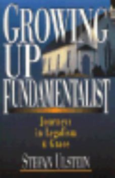 Paperback Growing Up Fundamentalist: Journeys in Legalism & Grace Book