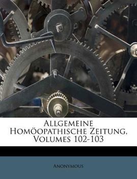 Paperback Allgemeine Homoopathische Zeitung, Einhundert-Zweiter Band [German] Book