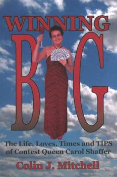 Paperback Winning Big: The Life, Loves, Times and Tips of Contest Queen Carol Shaffer (Biography/Contest Tips) Book