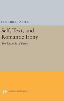 Hardcover Self, Text, and Romantic Irony: The Example of Byron Book