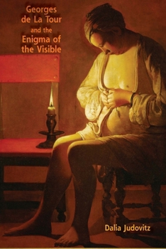 Hardcover Georges de la Tour and the Enigma of the Visible Book