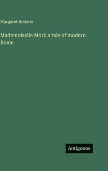 Mademoiselle Mori: a tale of modern Rome