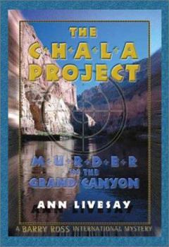 The Chala Project: Murder in the Grand Canyon (Barry Ross International Mystery)