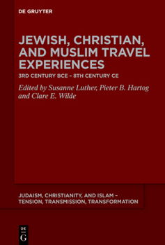 Jewish, Christian and Muslim Travel Experiences: 3rd century BCE – 8th century CE