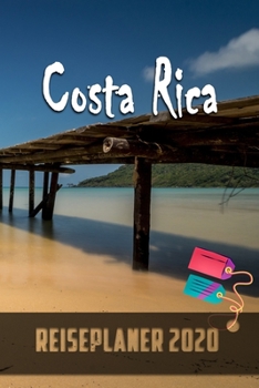 Costa Rica - Reiseplaner 2020: Urlaubsplaner für deine Reise in 2020 | Checklisten | Kontaktdaten | Packliste | Platz für Fotos und Zeichnungen | 108 Seiten | 6" x 9" (ca. Din-A5) (German Edition)