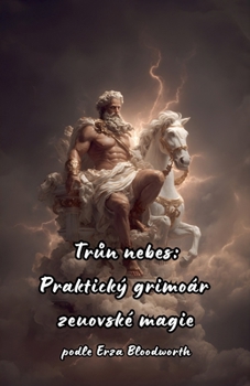 Trun nebes: Praktický grimoár zeuovské magie (Czech Edition)