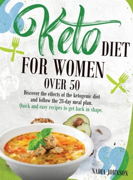 Hardcover Keto Diet for Women Over 50: Discover the effects of the ketogenic diet and follow the 28-day meal plan. Quick and easy recipes to get back in shap Book