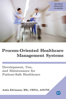 Paperback Process-Oriented Healthcare Management Systems: Development, Use, and Maintenance for Patient-Safe Healthcare Book