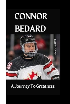 Paperback Connor Bedard: A Journey To Greatness Book