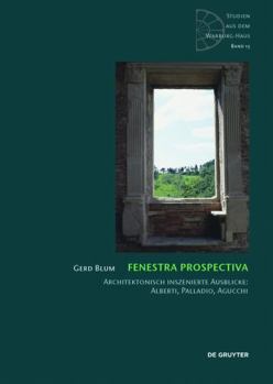 Hardcover Fenestra Prospectiva: Architektonisch Inszenierte Ausblicke: Alberti, Palladio, Agucchi [German] Book