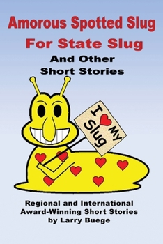 Paperback The Amorous Spotted Slug for State Slug: and Other Short Stories Book