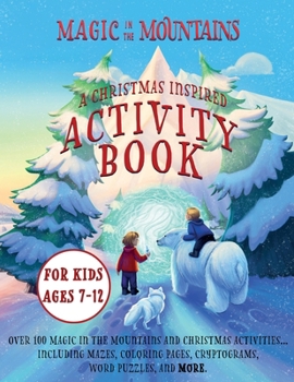 Magic in the Mountains: A Christmas Inspired Activity Book for Kids Ages 7-12