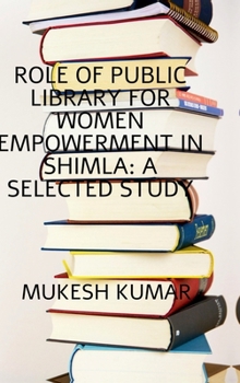 Role of Public Library for Women Empowerment in Shimla: A Selected Study: Women Empowerment